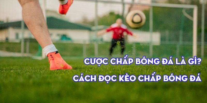 Khái niệm kèo chấp